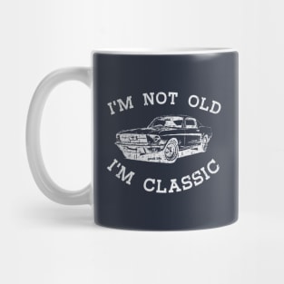 I'm Not Old I'm Classic Mug